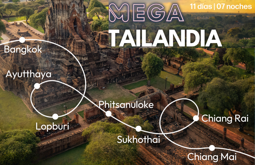 Bangkok, Ayutthaya, Lopburi, Phitsanuloke, Sukhothai, Chiang Rai, Chiang Mai